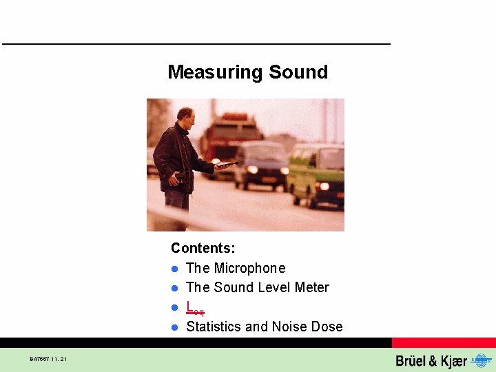 Measuring Sound Contents: l The Microphone l The Sound Level Meter l Leq l