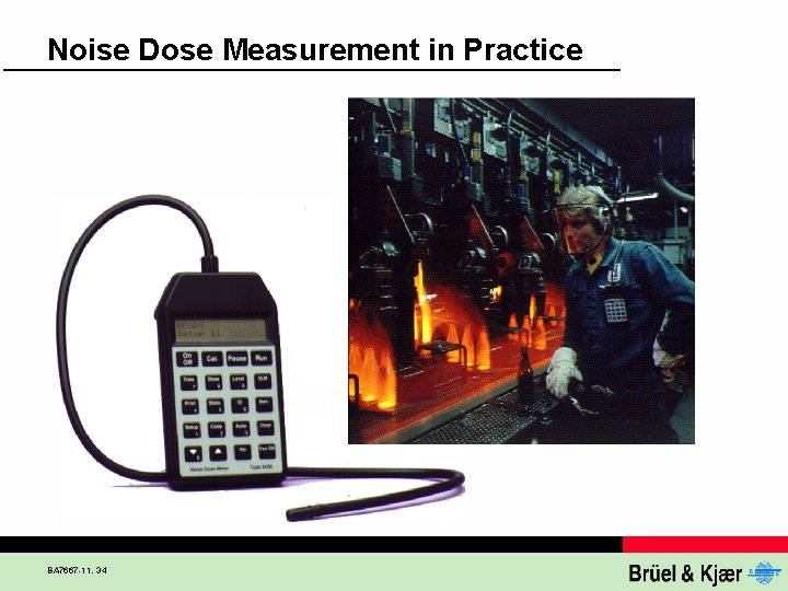 Noise Dose Measurement in Practice BA 7667 -11, 34 