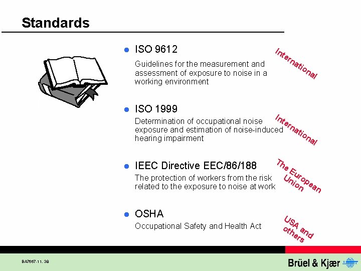 Standards l ISO 9612 Guidelines for the measurement and assessment of exposure to noise