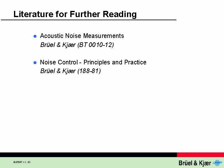 Literature for Further Reading BA 7667 -11, 43 l Acoustic Noise Measurements Brüel &
