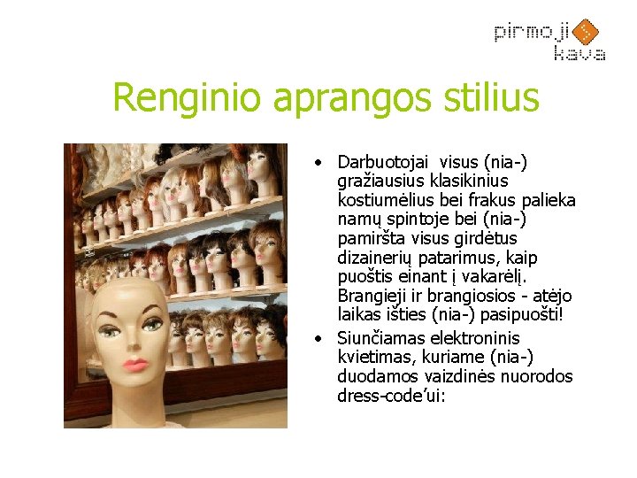 Renginio aprangos stilius • Darbuotojai visus (nia-) gražiausius klasikinius kostiumėlius bei frakus palieka namų