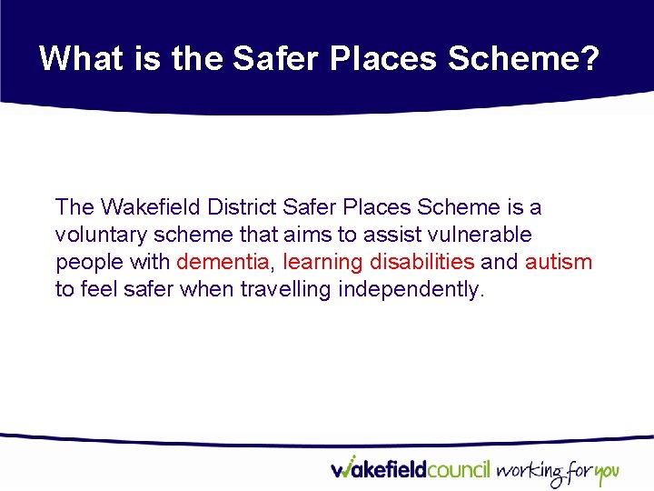 What is the Safer Places Scheme? The Wakefield District Safer Places Scheme is a