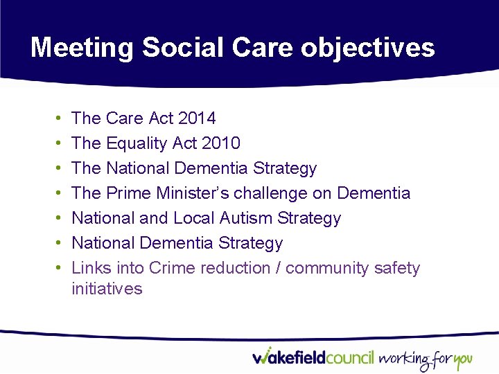 Meeting Social Care objectives • • The Care Act 2014 The Equality Act 2010