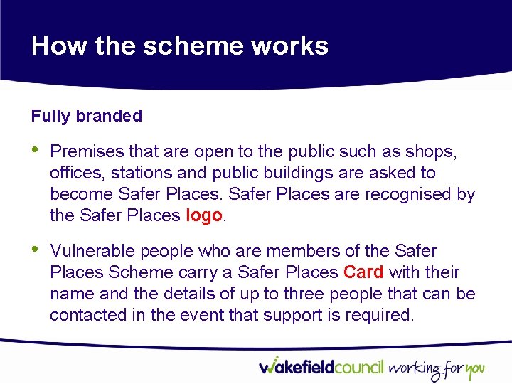 How the scheme works Fully branded • Premises that are open to the public