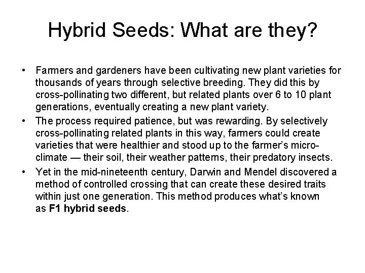 Hybrid Seeds: What are they? • Farmers and gardeners have been cultivating new plant