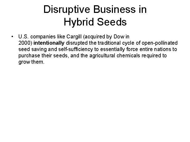 Disruptive Business in Hybrid Seeds • U. S. companies like Cargill (acquired by Dow