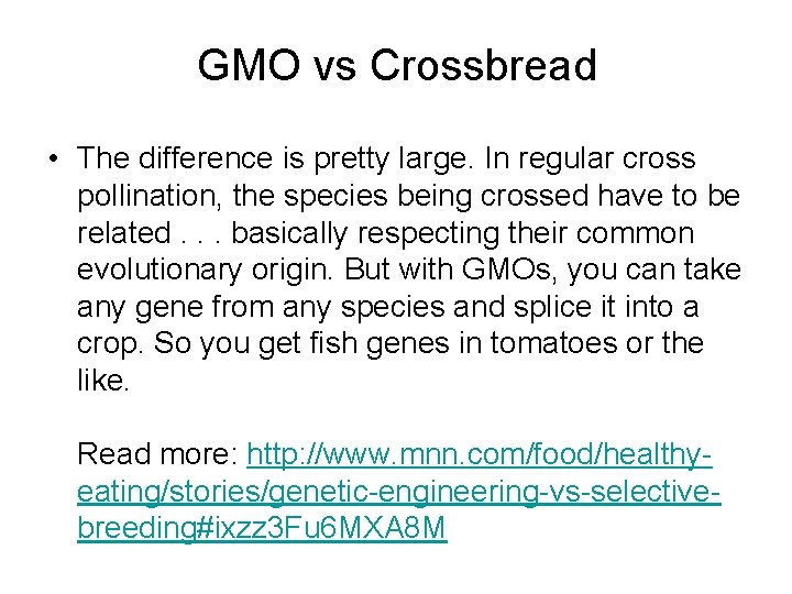 GMO vs Crossbread • The difference is pretty large. In regular cross pollination, the