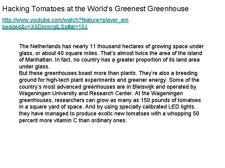 Hacking Tomatoes at the World’s Greenest Greenhouse http: //www. youtube. com/watch? feature=player_em bedded&v=X 6