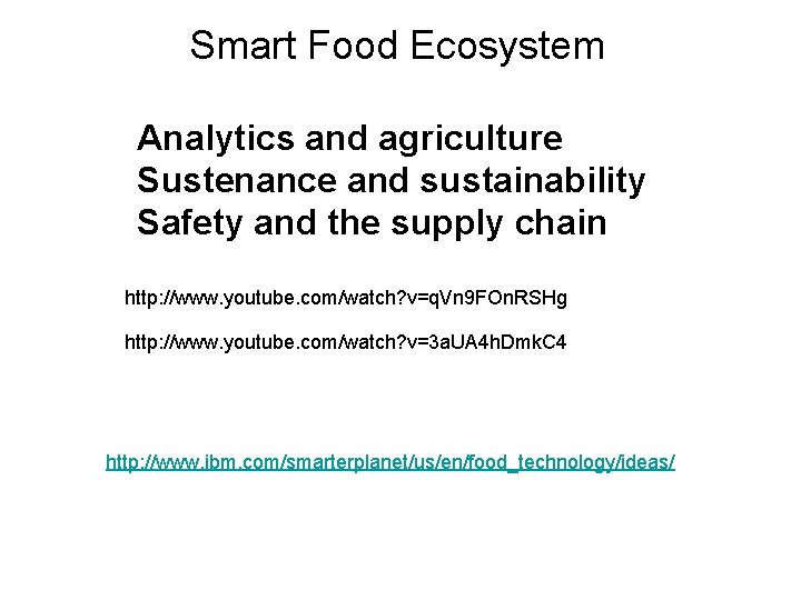 Smart Food Ecosystem Analytics and agriculture Sustenance and sustainability Safety and the supply chain