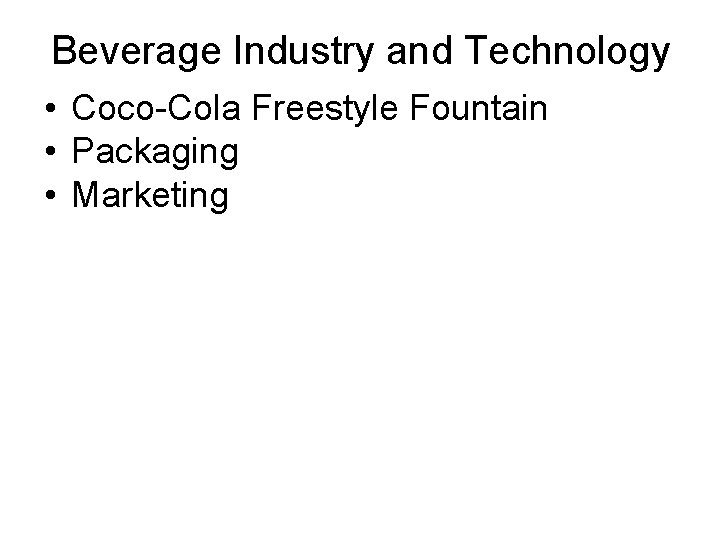 Beverage Industry and Technology • Coco-Cola Freestyle Fountain • Packaging • Marketing 