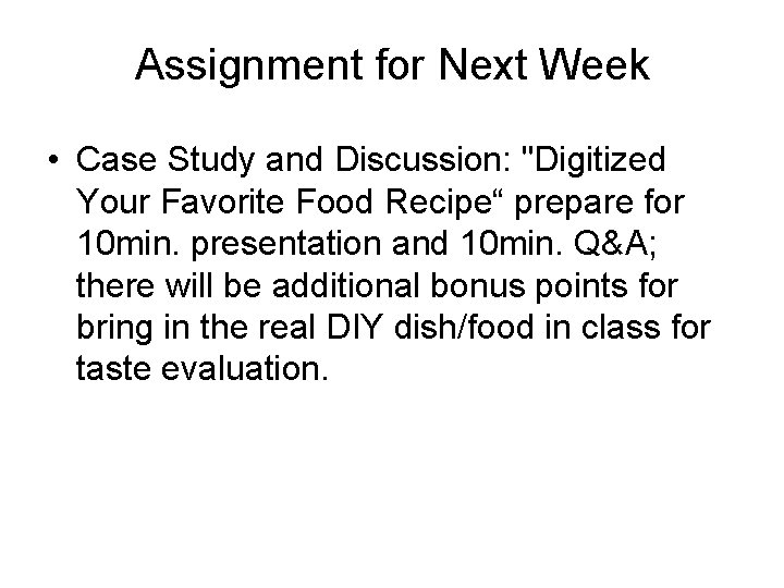 Assignment for Next Week • Case Study and Discussion: "Digitized Your Favorite Food Recipe“