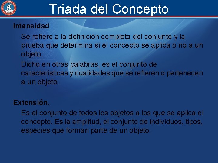 Triada del Concepto Intensidad Se refiere a la definición completa del conjunto y la