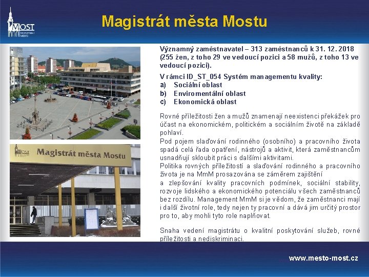 Magistrát města Mostu Významný zaměstnavatel – 313 zaměstnanců k 31. 12. 2018 (255 žen,