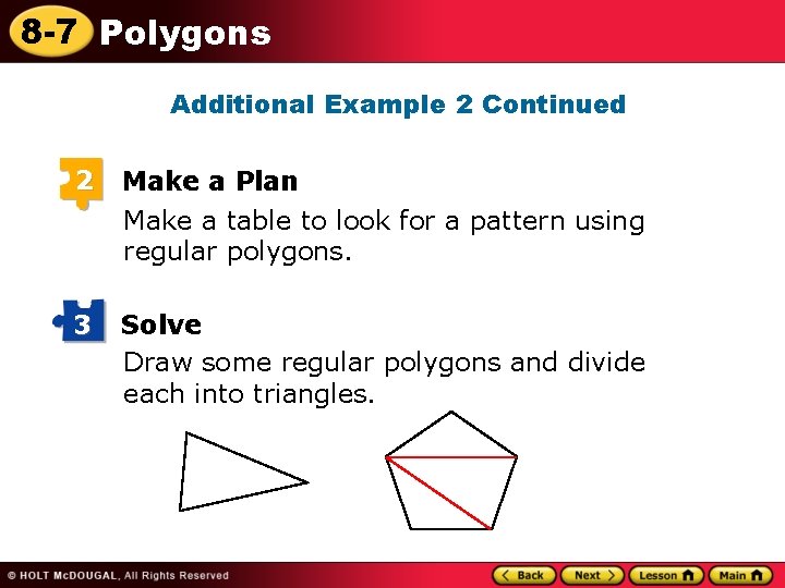 8 -7 Polygons Additional Example 2 Continued 2 Make a Plan Make a table 8 -7 Polygons Additional Example 2 Continued 2 Make a Plan Make a table