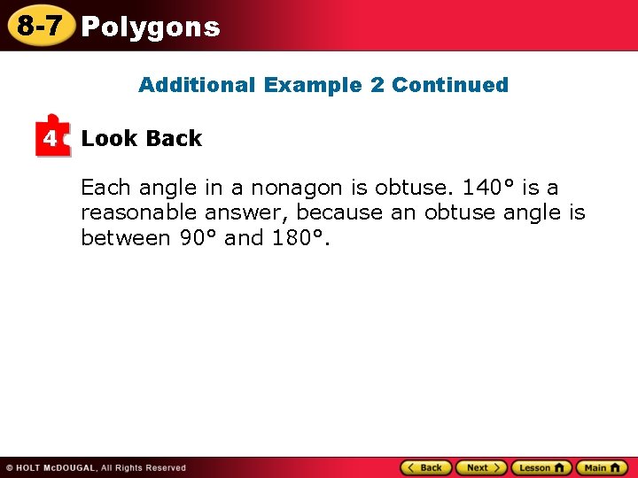 8 -7 Polygons Additional Example 2 Continued 4 Look Back Each angle in a 8 -7 Polygons Additional Example 2 Continued 4 Look Back Each angle in a