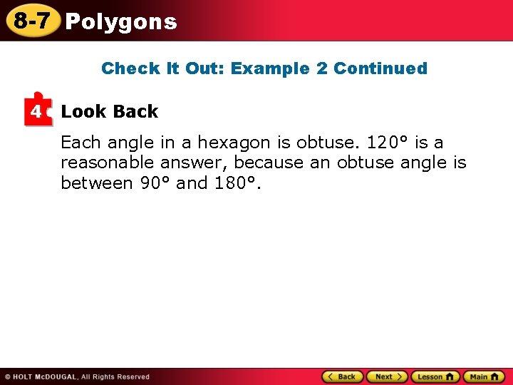 8 -7 Polygons Check It Out: Example 2 Continued 4 Look Back Each angle 8 -7 Polygons Check It Out: Example 2 Continued 4 Look Back Each angle