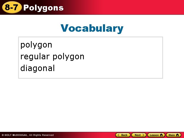 8 -7 Polygons Vocabulary polygon regular polygon diagonal 8 -7 Polygons Vocabulary polygon regular polygon diagonal