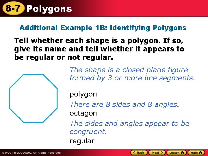 8 -7 Polygons Additional Example 1 B: Identifying Polygons Tell whether each shape is 8 -7 Polygons Additional Example 1 B: Identifying Polygons Tell whether each shape is