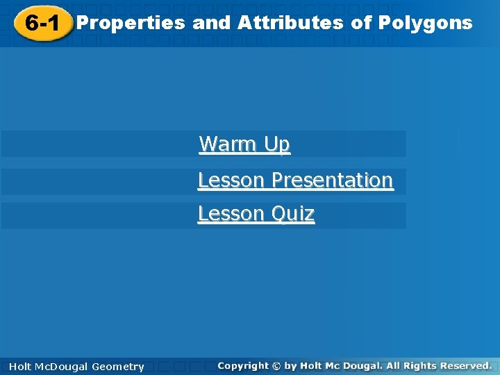 6 -1 Properties and Attributes of Polygons Warm Up Lesson Presentation Lesson Quiz Holt.