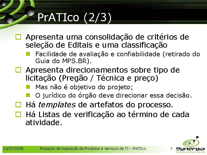 Pr. ATIco (2/3) o Apresenta uma consolidação de critérios de seleção de Editais e
