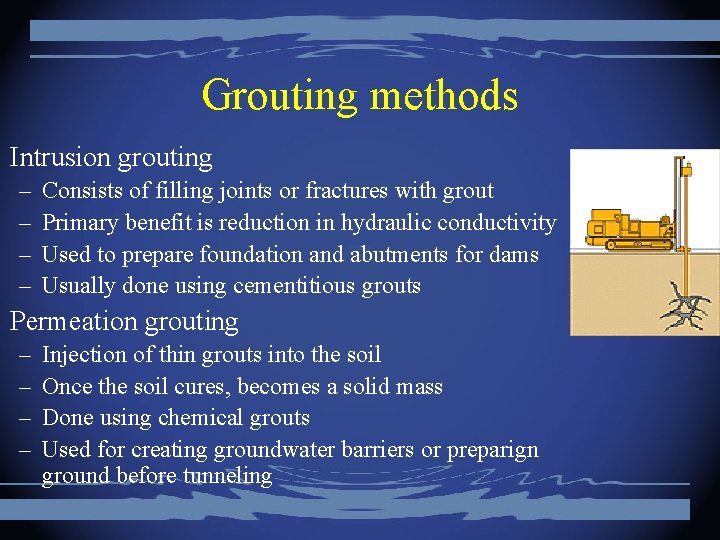 Grouting methods Intrusion grouting – – Consists of filling joints or fractures with grout