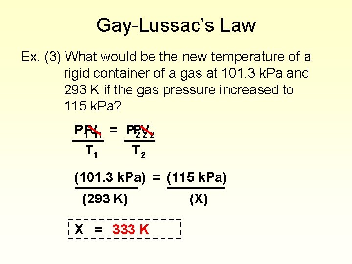 Gay-Lussac’s Law Ex. (3) What would be the new temperature of a rigid container