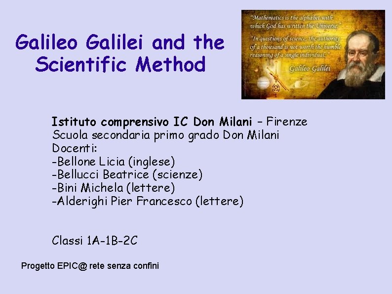 Galileo Galilei and the Scientific Method Istituto comprensivo IC Don Milani – Firenze Scuola Galileo Galilei and the Scientific Method Istituto comprensivo IC Don Milani – Firenze Scuola