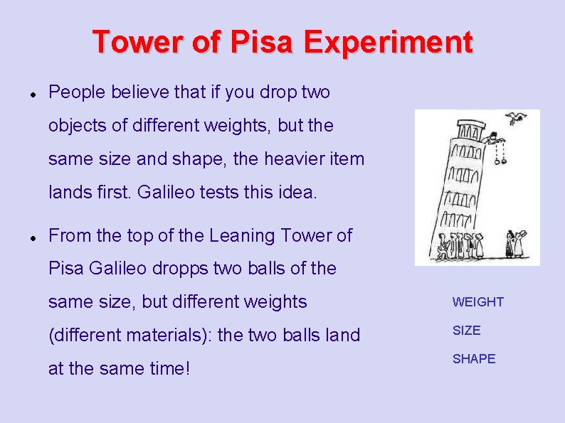 Tower of Pisa Experiment People believe that if you drop two objects of different