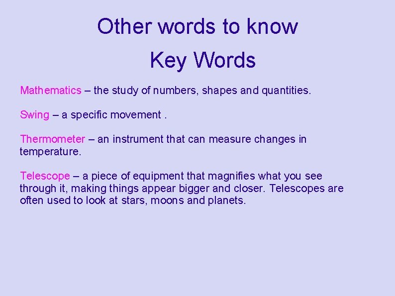 Other words to know Key Words Mathematics – the study of numbers, shapes and Other words to know Key Words Mathematics – the study of numbers, shapes and