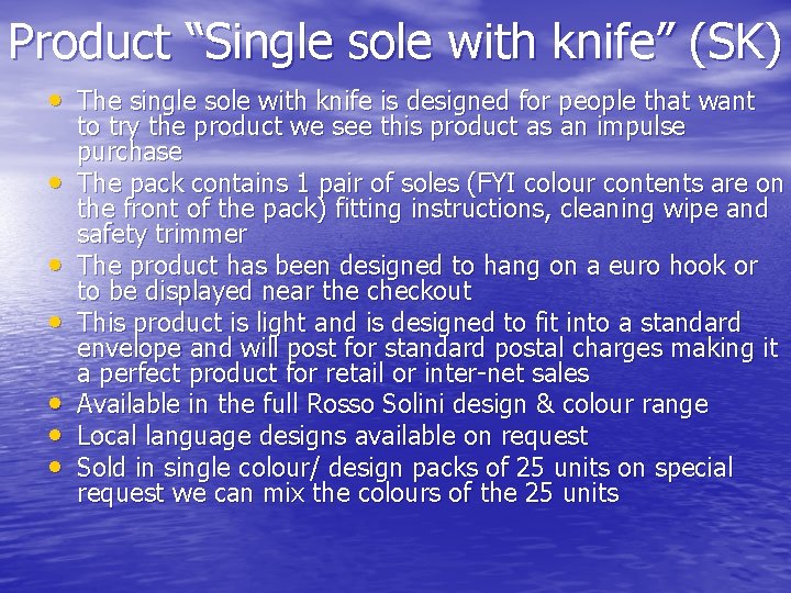 Product “Single sole with knife” (SK) • The single sole with knife is designed