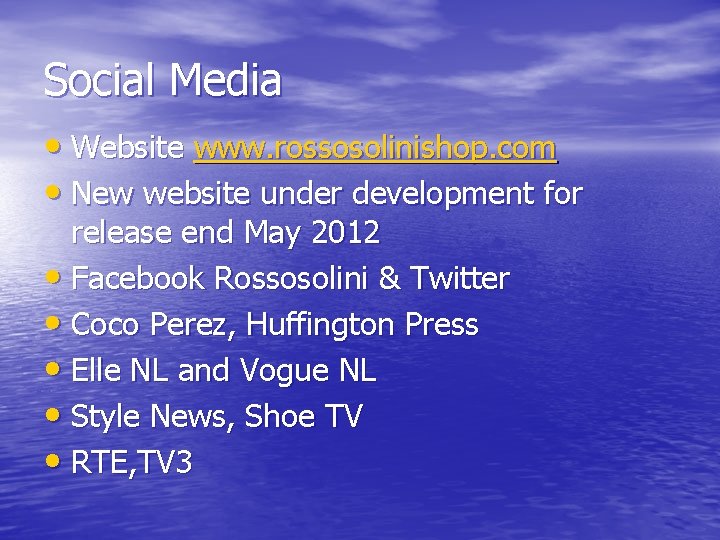 Social Media • Website www. rossosolinishop. com • New website under development for release