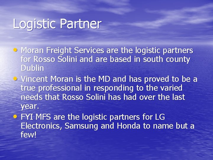 Logistic Partner • Moran Freight Services are the logistic partners • • for Rosso