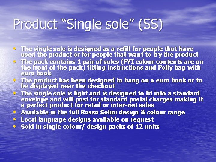 Product “Single sole” (SS) • The single sole is designed as a refill for
