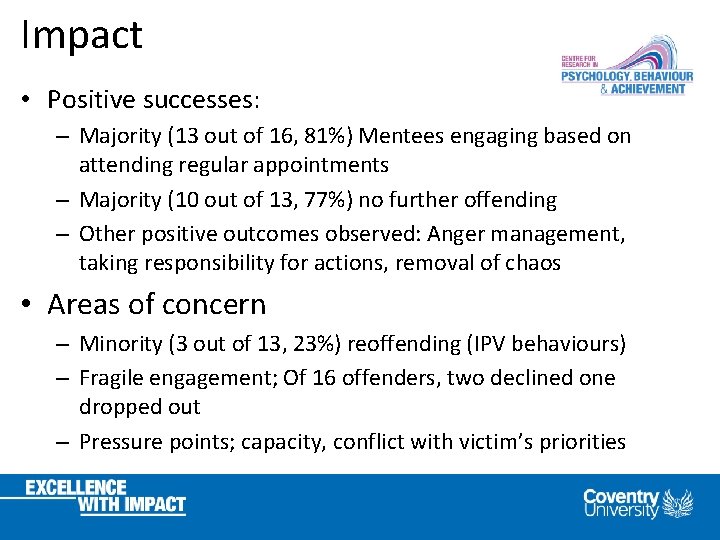 Impact • Positive successes: – Majority (13 out of 16, 81%) Mentees engaging based