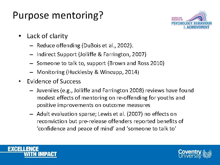 Purpose mentoring? • Lack of clarity – – Reduce offending (Du. Bois et al.