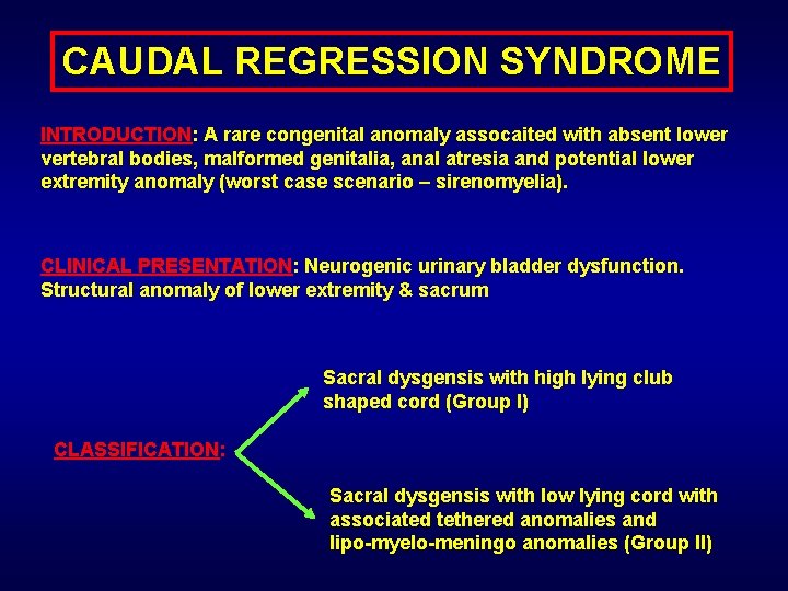 CAUDAL REGRESSION SYNDROME INTRODUCTION: A rare congenital anomaly assocaited with absent lower vertebral bodies,