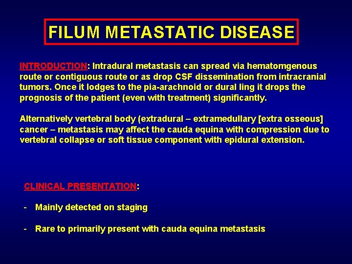 FILUM METASTATIC DISEASE INTRODUCTION: Intradural metastasis can spread via hematomgenous route or contiguous route