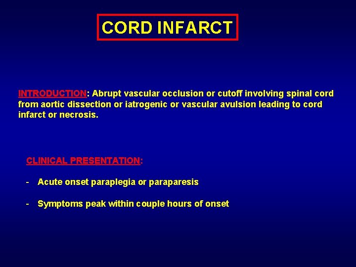 CORD INFARCT INTRODUCTION: Abrupt vascular occlusion or cutoff involving spinal cord from aortic dissection