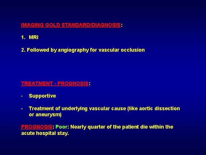 IMAGING GOLD STANDARD/DIAGNOSIS: 1. MRI 2. Followed by angiography for vascular occlusion TREATMENT -