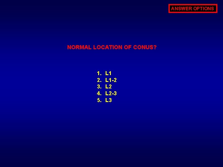 ANSWER OPTIONS NORMAL LOCATION OF CONUS? 1. 2. 3. 4. 5. L 1 -2