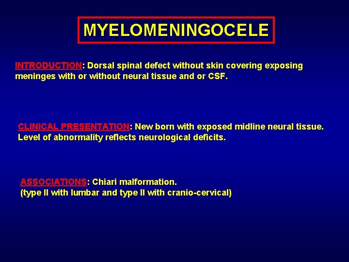 MYELOMENINGOCELE INTRODUCTION: Dorsal spinal defect without skin covering exposing meninges with or without neural