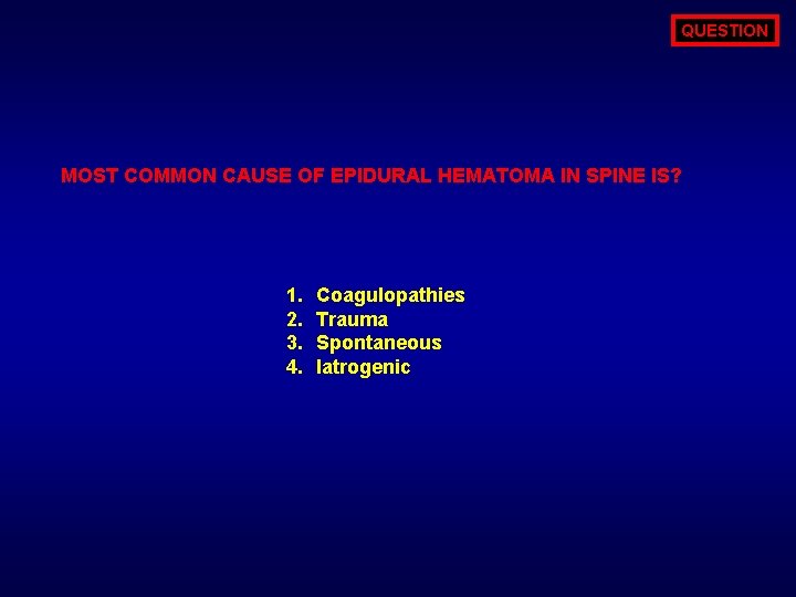 QUESTION MOST COMMON CAUSE OF EPIDURAL HEMATOMA IN SPINE IS? 1. 2. 3. 4.