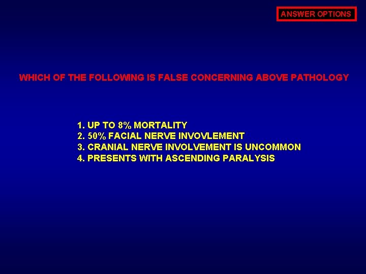 ANSWER OPTIONS WHICH OF THE FOLLOWING IS FALSE CONCERNING ABOVE PATHOLOGY 1. UP TO