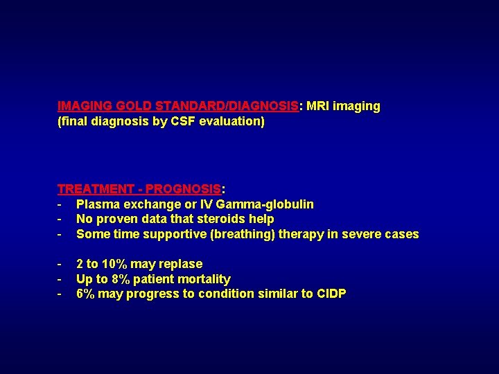 IMAGING GOLD STANDARD/DIAGNOSIS: MRI imaging (final diagnosis by CSF evaluation) TREATMENT - PROGNOSIS: -