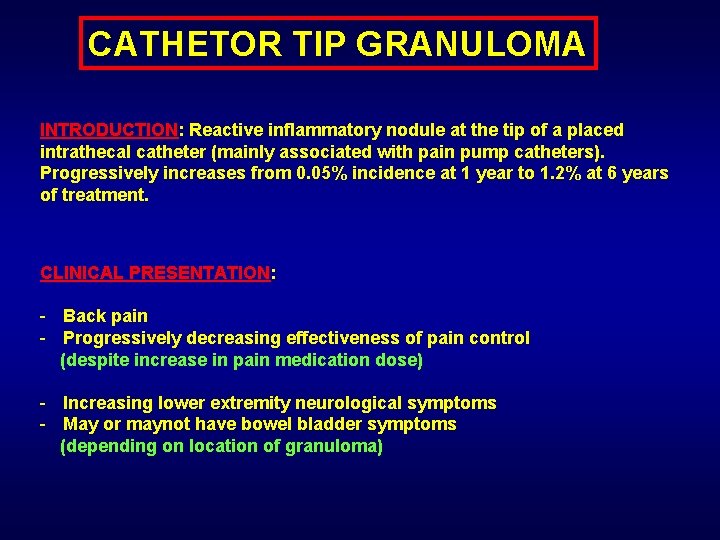 CATHETOR TIP GRANULOMA INTRODUCTION: Reactive inflammatory nodule at the tip of a placed intrathecal