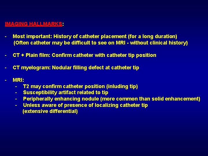 IMAGING HALLMARKS: - Most important: History of catheter placement (for a long duration) (Often
