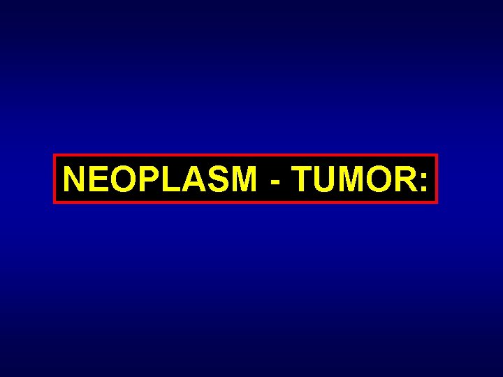 NEOPLASM - TUMOR: 