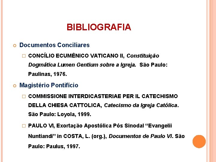 BIBLIOGRAFIA Documentos Conciliares � CONCÍLIO ECUMÊNICO VATICANO II, Constituição Dogmática Lumen Gentium sobre a