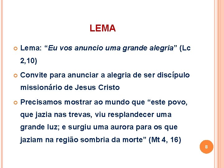 LEMA Lema: “Eu vos anuncio uma grande alegria” (Lc 2, 10) Convite para anunciar