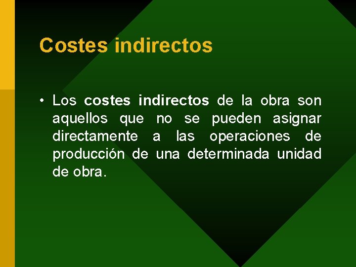 Costes indirectos • Los costes indirectos de la obra son aquellos que no se